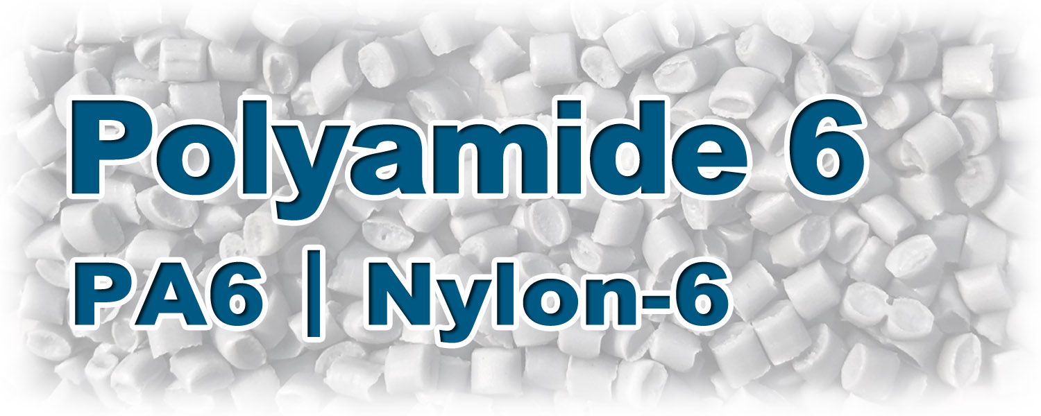 Polyamide-6 (PA6)｜Nylon-6